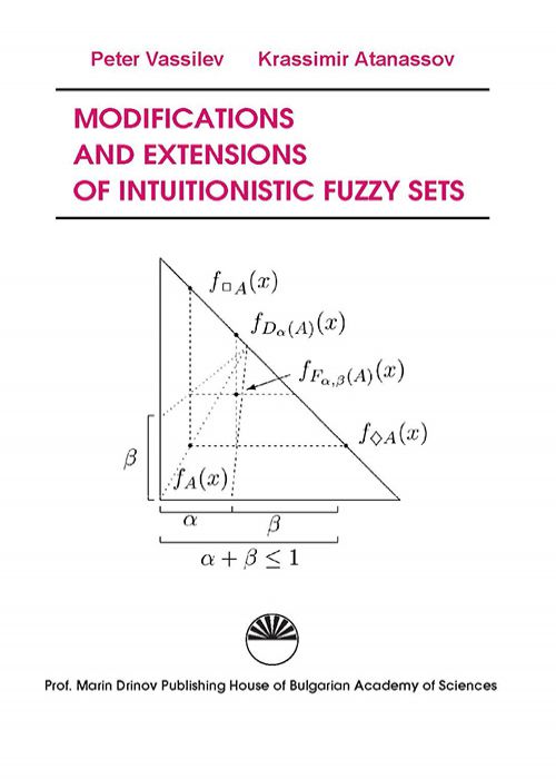 Modifications and Extensions of Intuitionistic Fuzzy Sets