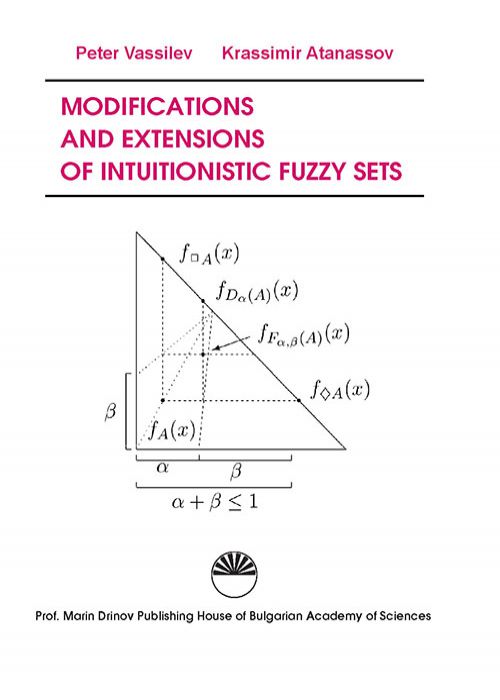 Modifications and Extensions of Intuitionistic Fuzzy Sets