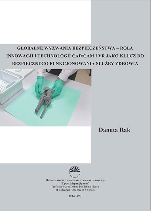 GLOBALNE WYZWANIA BEZPIECZEŃSTWA – ROLA INNOWACJI I TECHNOLOGII CAD/CAM I VR JAKO KLUCZ DO BEZPIECZNEGO FUNKCJONOWANIA SŁUŻBY ZDROWIA